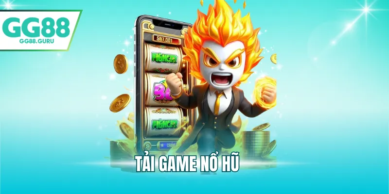 Hướng Dẫn Tải Game Nổ Hũ Nhanh Chóng, Tối Ưu Trải Nghiệm 3 tải game nổ hũ