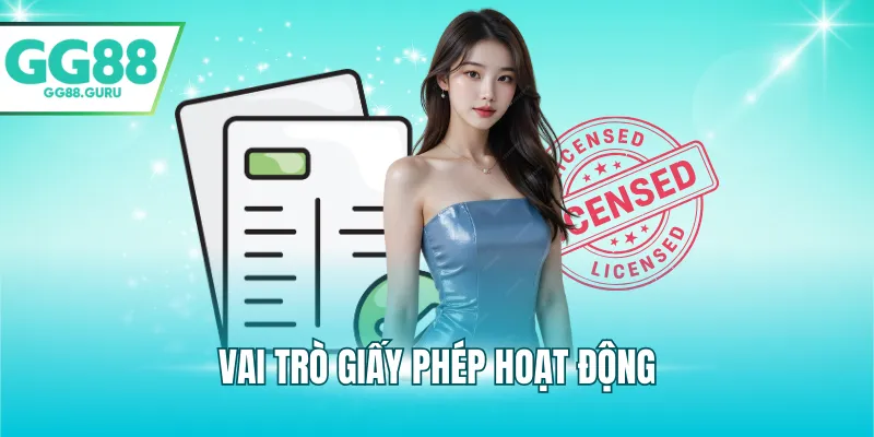 Giấy Phép Hoạt Động – Yếu Tố Then Chốt Đảm Bảo Uy Tín Và Minh Bạch 1 Vai trò giấy phép hoạt động